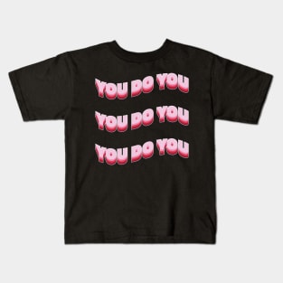 You do you! Kids T-Shirt